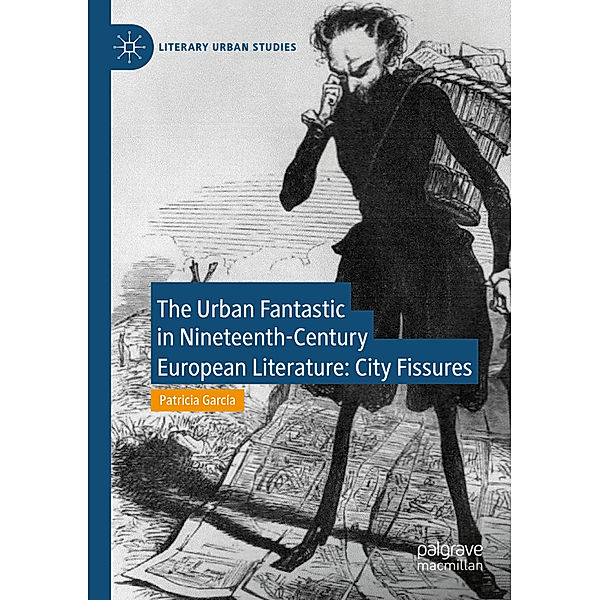 The Urban Fantastic in Nineteenth-Century European Literature, Patricia García