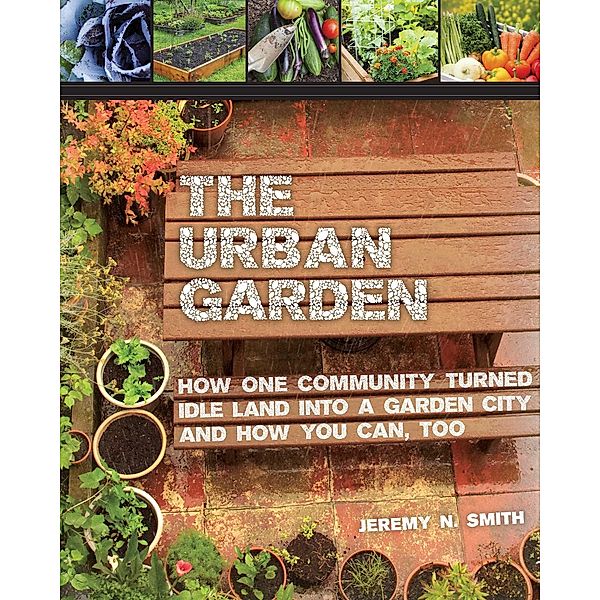 The Urban Garden, Jeremy N. Smith