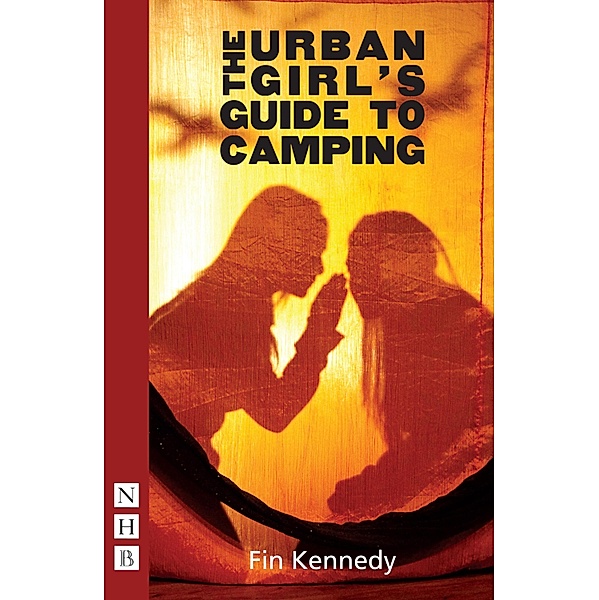 The Urban Girl's Guide to Camping (NHB Modern Plays), Fin Kennedy