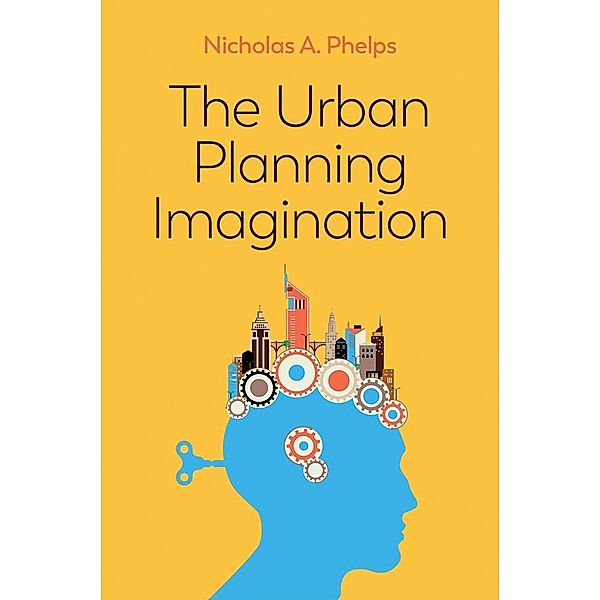 The Urban Planning Imagination, Nicholas A. Phelps