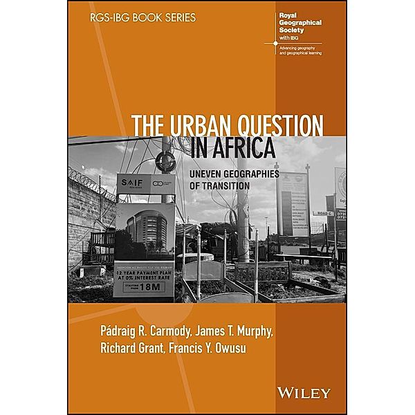 The Urban Question in Africa / RGS-IBG Book Series, Padraig R. Carmody, James T. Murphy, Richard Grant, Francis Y. Owusu