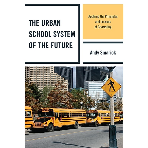 The Urban School System of the Future / New Frontiers in Education, Andy Smarick