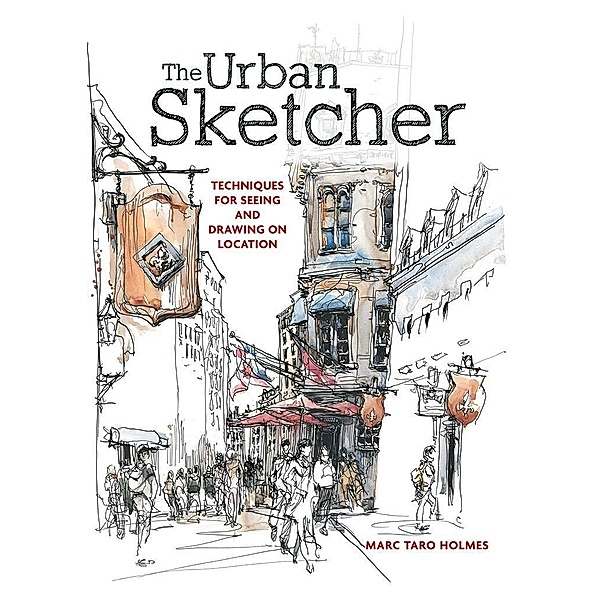 The Urban Sketcher, Marc Taro Holmes