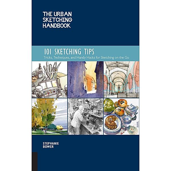 The Urban Sketching Handbook 101 Sketching Tips / Urban Sketching Handbooks, Stephanie Bower