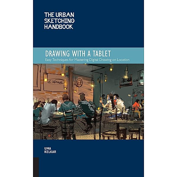 The Urban Sketching Handbook Drawing with a Tablet / Urban Sketching Handbooks, Uma Kelkar