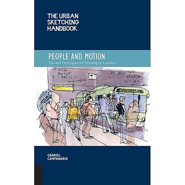 The Urban Sketching Handbook People and Motion / Urban Sketching Handbooks, Gabriel Campanario