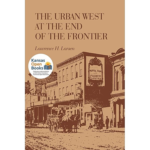 The Urban West at the End of the Frontier, Lawrence H. Larsen
