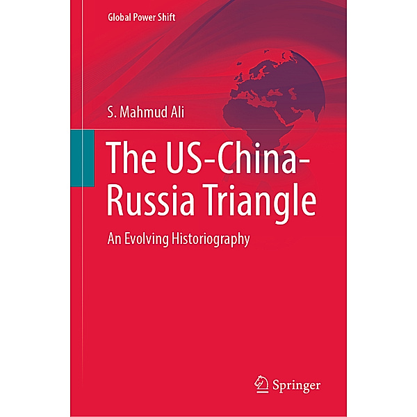 The US-China-Russia Triangle, S. Mahmud Ali