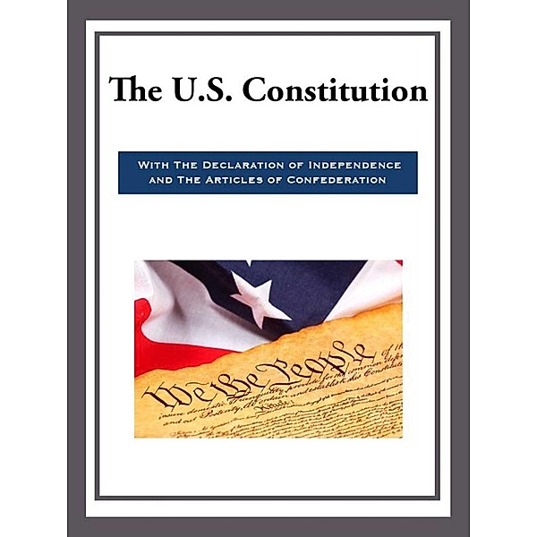 The US Constitution with the Declaration of Independence and the Articles of Confede, Various