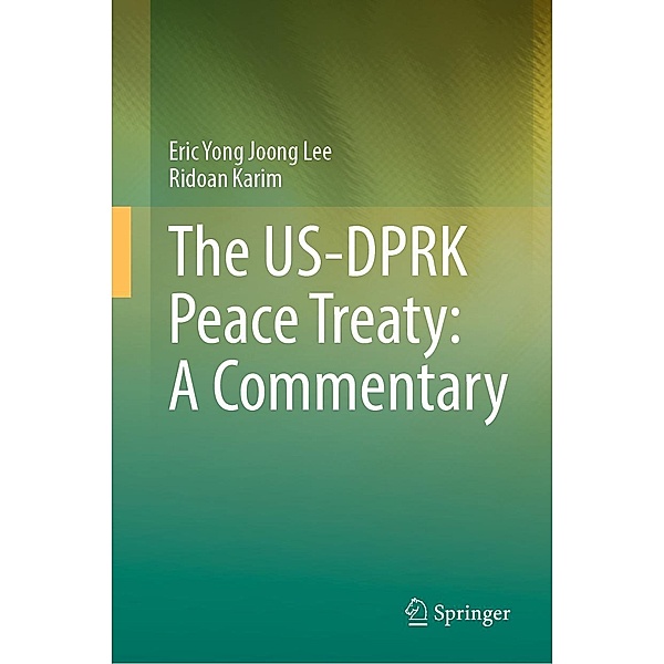 The US-DPRK Peace Treaty: A Commentary, Eric Yong Joong Lee, Ridoan Karim