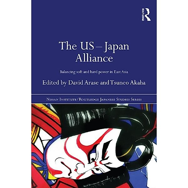 The US-Japan Alliance / Nissan Institute/Routledge Japanese Studies