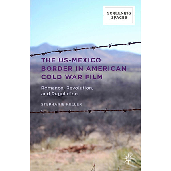 The US-Mexico Border in American Cold War Film, Stephanie Fuller