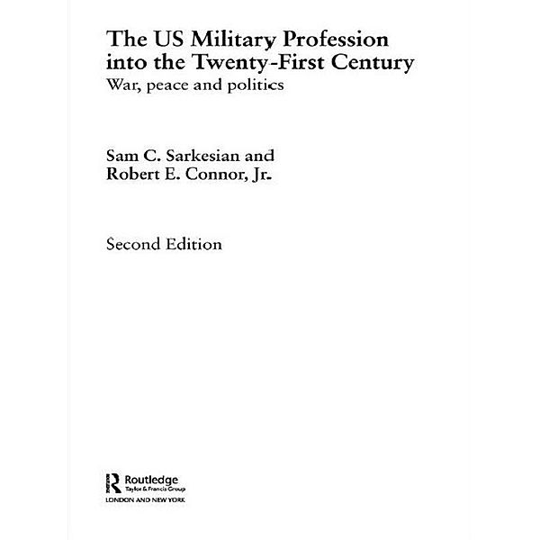 The US Military Profession into the 21st Century, Sam Sarkesian, Robert Connor