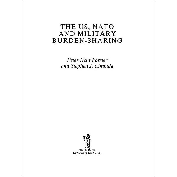 The US, NATO and Military Burden-Sharing, Stephen J. Cimbala, Peter Forster
