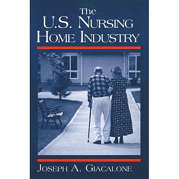 The US Nursing Home Industry, Robert A Giacalone