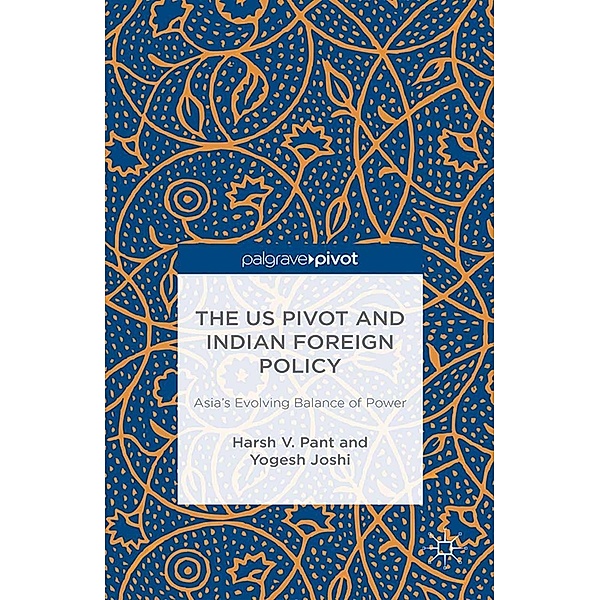 The US Pivot and Indian Foreign Policy, H. Pant, Y. Joshi, Sowerbutts