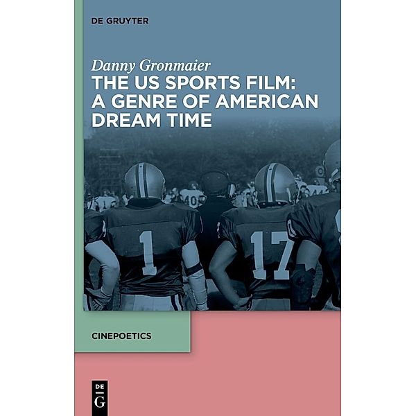 The US Sports Film: A Genre of American Dream Time, Danny Gronmaier