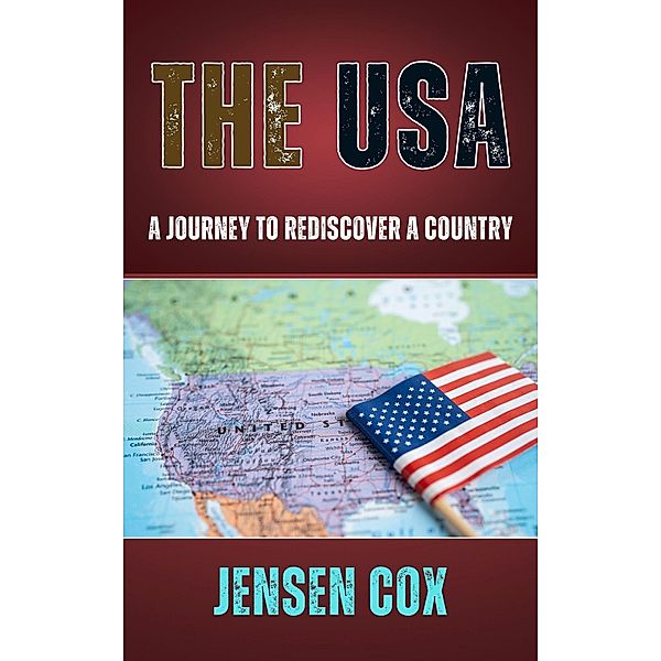 The USA: A Journey to Rediscover a Country, Jensen Cox