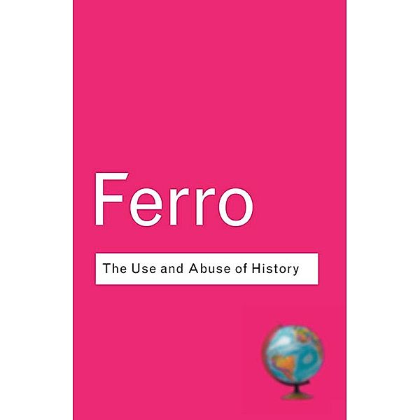 The Use and Abuse of History, Marc Ferro