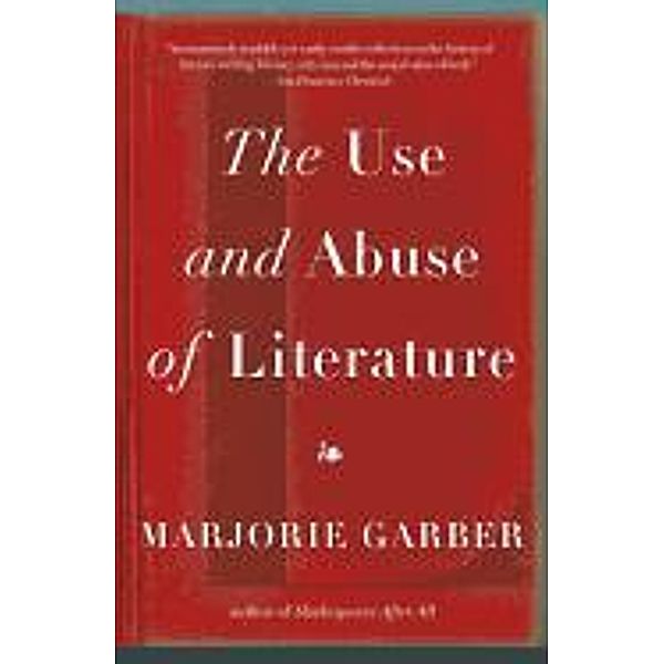 The Use and Abuse of Literature, Marjorie Garber