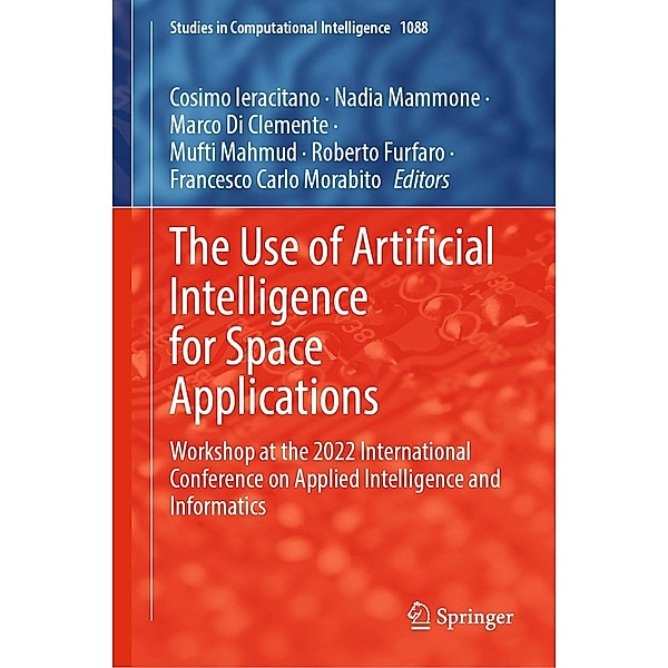 The Use of Artificial Intelligence for Space Applications / Studies in Computational Intelligence Bd.1088