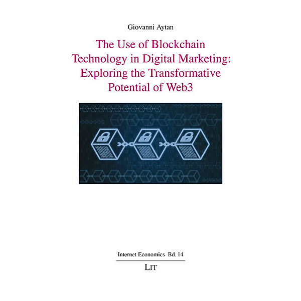 The Use of Blockchain Technology in Digital Marketing: Exploring the Transformative Potential of Web3, Giovanni Aytan