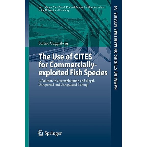 The Use of CITES for Commercially-exploited Fish Species / Hamburg Studies on Maritime Affairs Bd.35, Solène Guggisberg