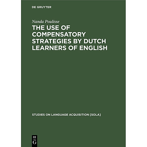 The Use of Compensatory Strategies by Dutch Learners of English, Nanda Poulisse