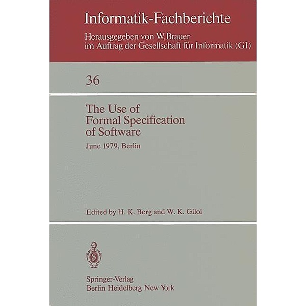 The Use of Formal Specification of Software / Informatik-Fachberichte Bd.36
