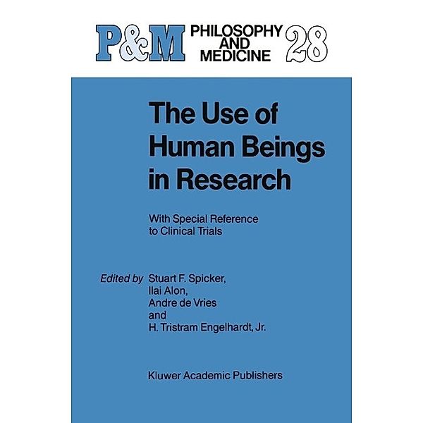 The Use of Human Beings in Research / Philosophy and Medicine Bd.28