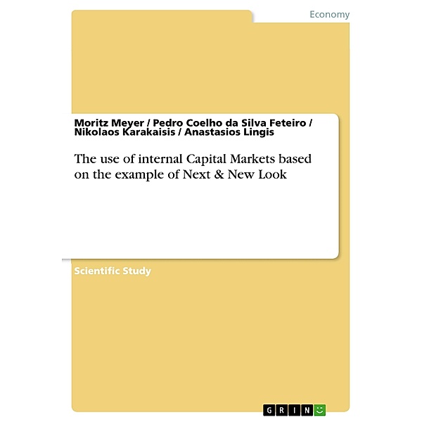 The use of internal Capital Markets based on the example of Next & New Look, Moritz Meyer, Pedro Coelho da Silva Feteiro, Nikolaos Karakaisis, Anastasios Lingis
