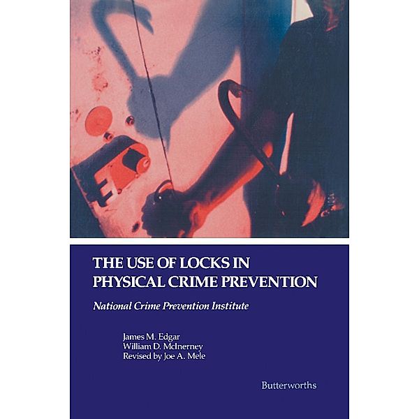 The Use of Locks in Physical Crime Prevention, James M. Edgar, William D. McInerney, Joe A. Mele