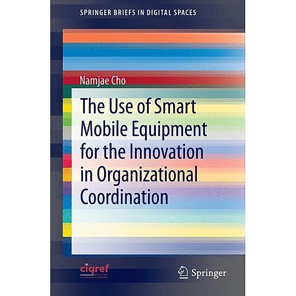 The Use of Smart Mobile Equipment for the Innovation in Organizational Coordination, Namjae Cho