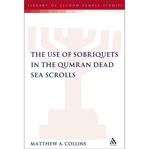 The Use of Sobriquets in the Qumran Dead Sea Scrolls, Matthew A. Collins