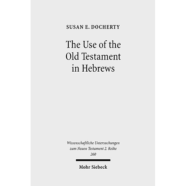 The Use of the Old Testament in Hebrews, Susan E. Docherty