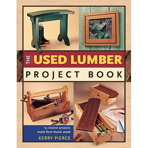 The Used Lumber Project Book, Kerry Pierce