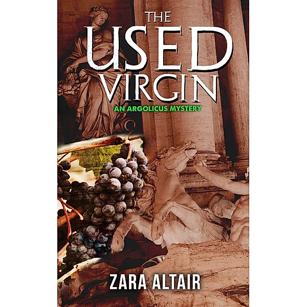 The Used Virgin (Argolicus Mysteries) / Argolicus Mysteries, Zara Altair