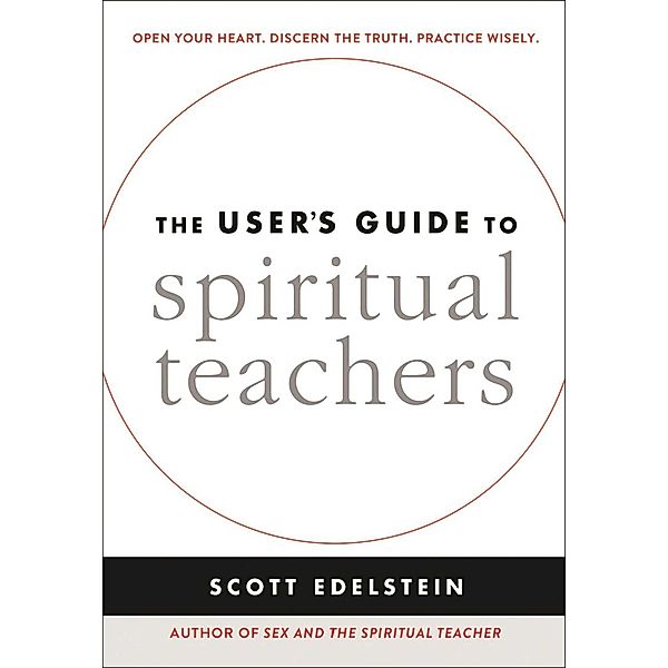 The User's Guide to Spiritual Teachers, Scott Edelstein