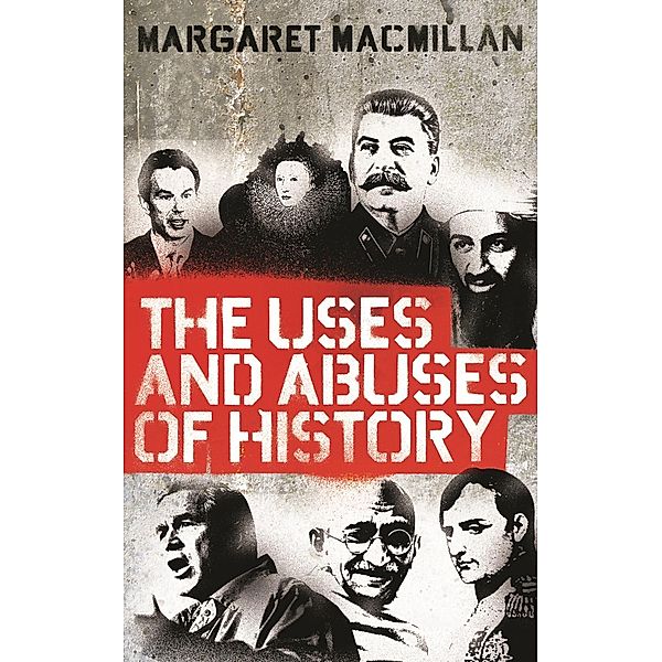 The Uses and Abuses of History, Margaret MacMillan