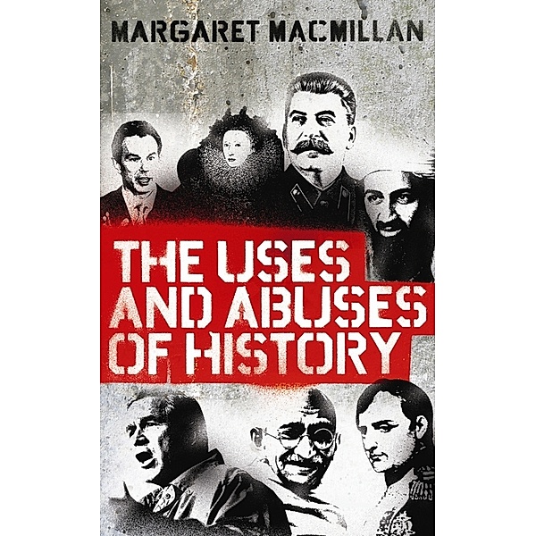 The Uses and Abuses of History, Margaret O. MacMillan