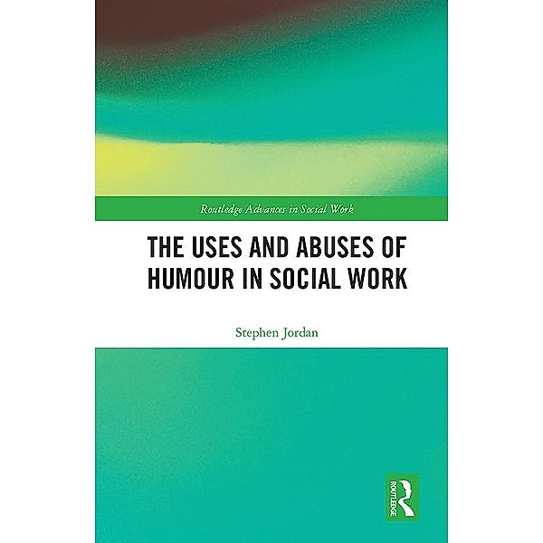 The Uses and Abuses of Humour in Social Work, Stephen Jordan