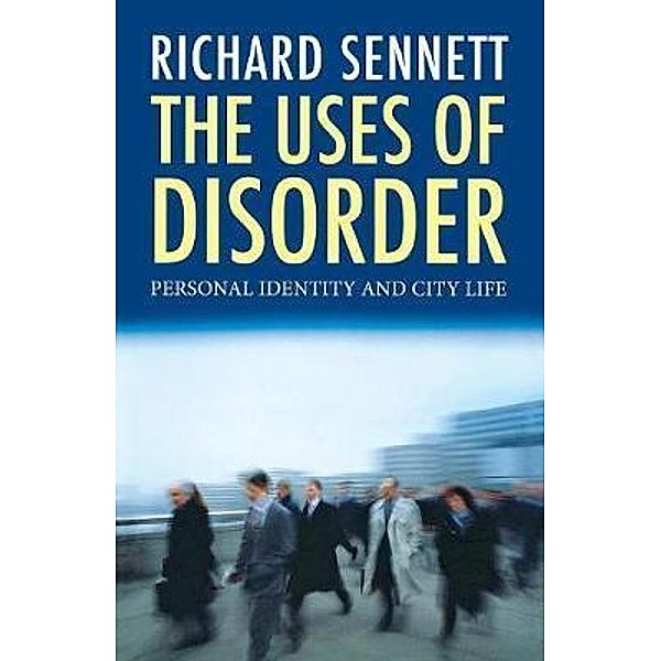 The Uses of Disorder, R Sennett