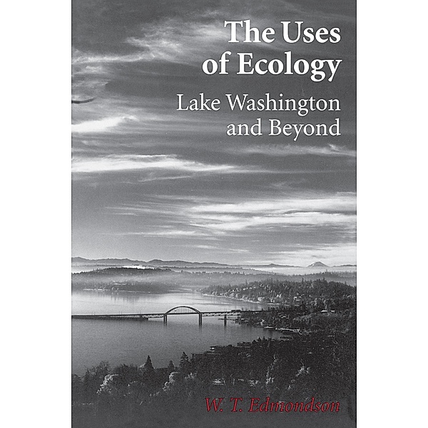 The Uses of Ecology / Jessie and John Danz Lectures, W. T. Edmondson