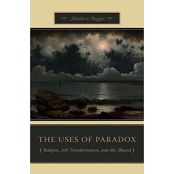 The Uses of Paradox, Matthew C. Bagger