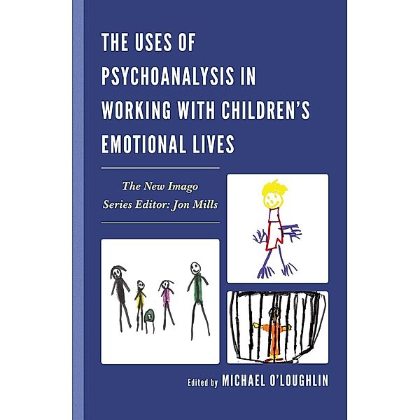 The Uses of Psychoanalysis in Working with Children's Emotional Lives / New Imago