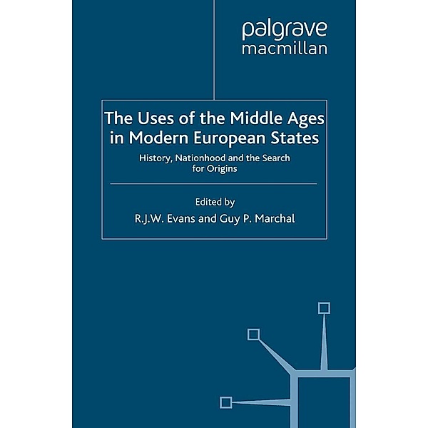 The Uses of the Middle Ages in Modern European States / Writing the Nation