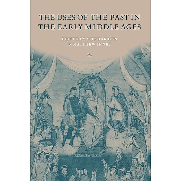 The Uses of the Past in the Early Middle Ages, Yitzhak Hen