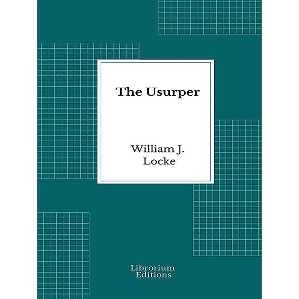 The Usurper, William J. Locke
