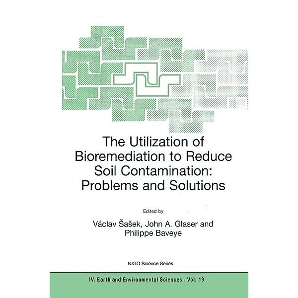 The Utilization of Bioremediation to Reduce Soil Contamination: Problems and Solutions / NATO Science Series: IV: Bd.19