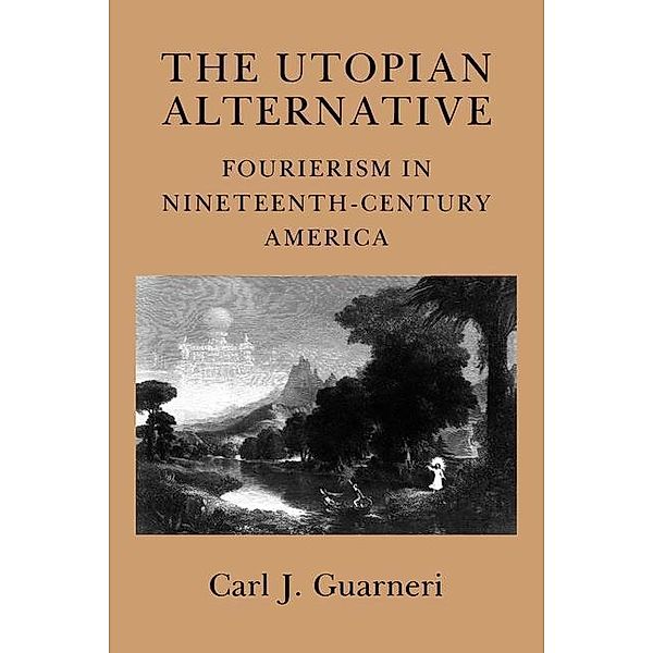 The Utopian Alternative, Carl J. Guarneri